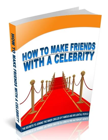 How To Make Friends With A Celebrity