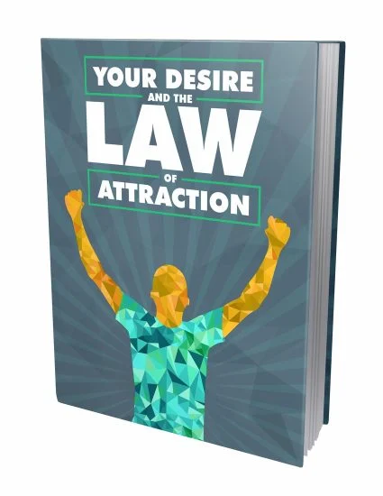 Your Desire And The Law Of Attraction
